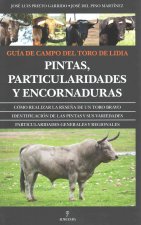 Guía de campo del toro de lidia : pintas, particularidades y encornaduras