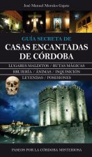 Guía secreta de casas encantadas de Córdoba : paseos por la Córdoba misteriosa