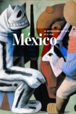 México : la revolución del arte, 1910-1940