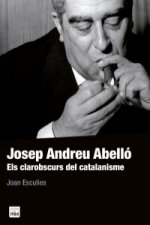 Josep Andreu Abelló: Els clarobscurs del catalanisme