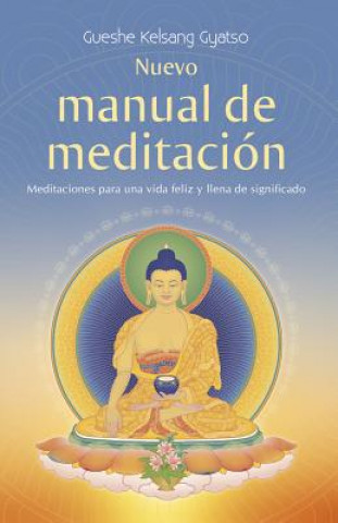 Nuevo Manual de Meditacion: Meditaciones Para Una Vida Feliz y Llena de Significado