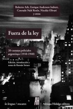 Fuera de la ley : 20 cuentos policiales argentinos, 1910-1940