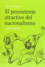 El persistente atractivo del nacionalismo y otros escritos