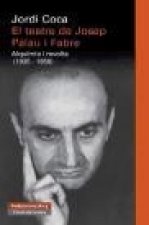 El teatre de Josep Palau i Fabre: alquímia i revolta (1935-1958)