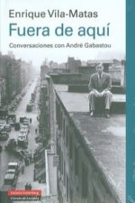Fuera de aquí: Conversaciones con André Gabastou