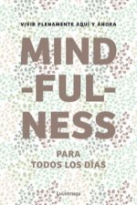 Mindfulness para todos los días: vivir plenamente aquí y ahora