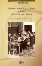 Átomos, números, cráneos y ratas : historia, ciencia y filosofía