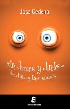 Entre dimes y diretes-- dos obras y tres sainetes--