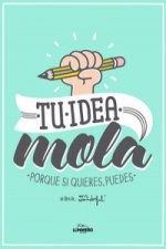 Tu idea mola : porque si quieres, puedes