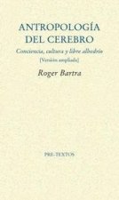 Antropología del cerebro : conciencia, cultura y libre albedrío