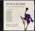 Nunca se sabe: Poemas musicados de Isabel Escudero