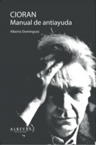 Cioran : manual de antiayuda