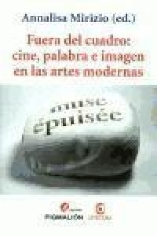 Fuera del cuadro : cine, palabra e imagen en las artes modernas