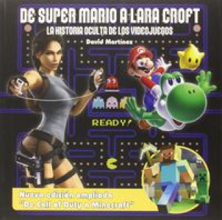 De Super Mario A Lara Croft. La Historia Oculta de los Videojuegos