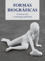 Formas biográficas : Construcción y mitología individual
