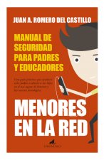 Menores en la Red: Manual de Seguridad para padres y educadores: Bases para una vida digital segura
