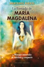 La Llamada de Maria Magdalena: Mensajes Universales de Sabiduria y Compasion = Mary Magdalene Beckons