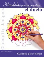 Mandalas Para Acompanar el Duelo: Cuaderno Para Colorear