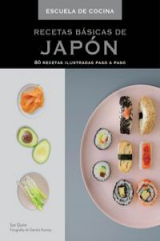 Recetas básicas de Japón : 80 recetas ilustradas paso a paso