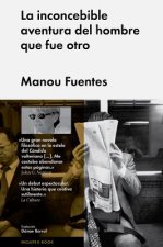 La Inconcebible Aventura del Hombre Que Fue Otro