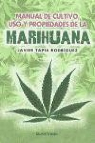 Manual de cultivo, uso y propiedades de la marihuana