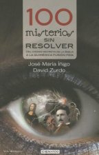100 Misterios Sin Resolver: del Codigo Secreto de La Biblia a la Quimerica Fusion Fria