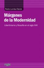 Márgenes de la Modernidad : libertinismo y filosofía en el siglo XVII
