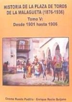Historia de la Plaza de Toros de la Malagueta. Tomo V, desde 1901 hasta 1906