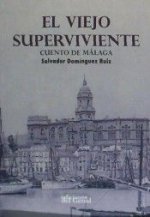 El viejo superviviente : Cuento de Málaga
