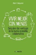 Vivir mejor con menos : descubre las ventajas de la nueva economía colaborativa