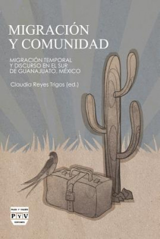 Migración y comunidad : migración temporal y discurso en el Sur de Guanajuato, México