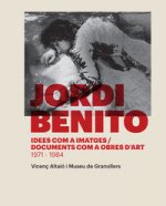 Jordi Benito: Idees com a imatges. Documents com a obres d'art (1971-1984)