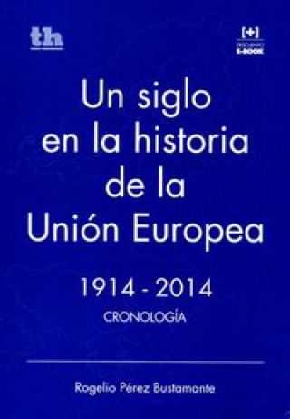 Un siglo en la historia de la Unión Europea 1914-2014 : cronología