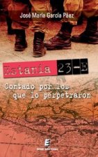 Estania 23-E: contado por los que lo perpetraron
