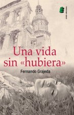 Una vida sin 'hubiera'