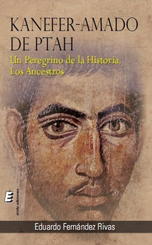 Kanefer, amado de Ptah : un peregrino de la historia : los ancestros