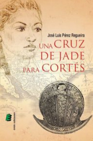 Una cruz de jade para Cortés