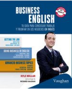 Business English : tu guía para conseguir trabajo y triunfar en los negocios en inglés