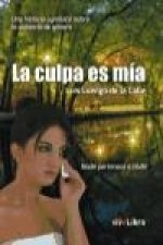La culpa, es mía : una historia agridulce sobre la violencia de género