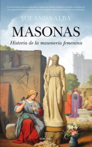 Masonas : historia de la masonería femenina