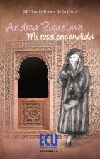 Andrea Riquelme : mi rosa encendida
