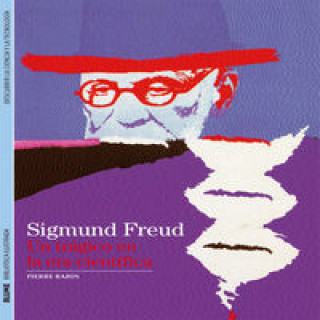 Sigmund Freud: Un trágico en la era científica