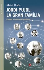 Jordi pujol, la gran familia: L'entorn a l'ombra del president