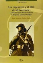 Los ingenieros y el plan de osbtrucciones : la defensa de Canarias durante la Segunda Guerra Mundial