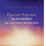 Claudio Naranjo, dimensiones de la única búsqueda