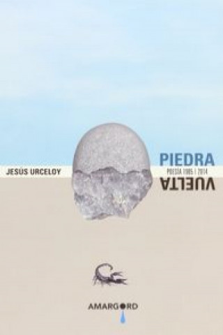Piedra vuelta: poesía 1985/2014