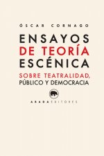 Ensayos de teoría escénica: sobre teatralidad, público y democracia