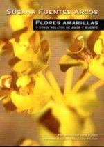 Flores amarillas y otros relatos de amor y muerte