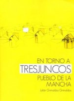 En torno a Tresjuncos, pueblo de la Mancha