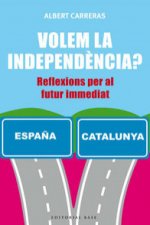 Volem la independencia?: Reflexions per al futur immediat